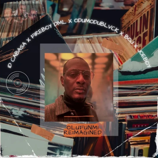 ID Cabasa Ft. Fireboy DML Odumodublvck Joeboy BOJ – Olufunmi Reimagined ID Cabasa Ft. Fireboy DML Odumodublvck Joeboy BOJ – Olufunmi Reimagined
