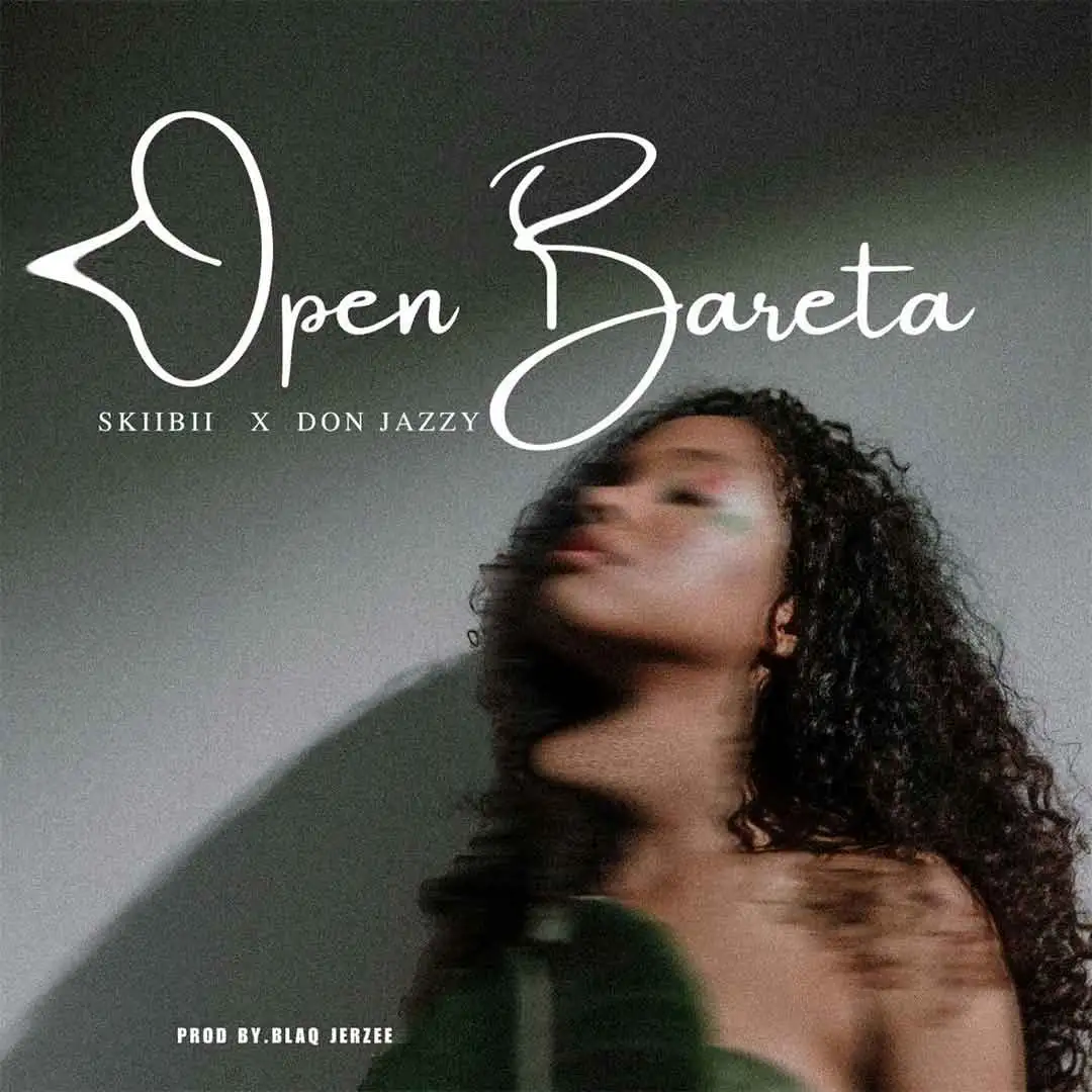 Skiibii Open Bareta ft Don Jazzy Skiibii Open Bareta ft Don Jazzy