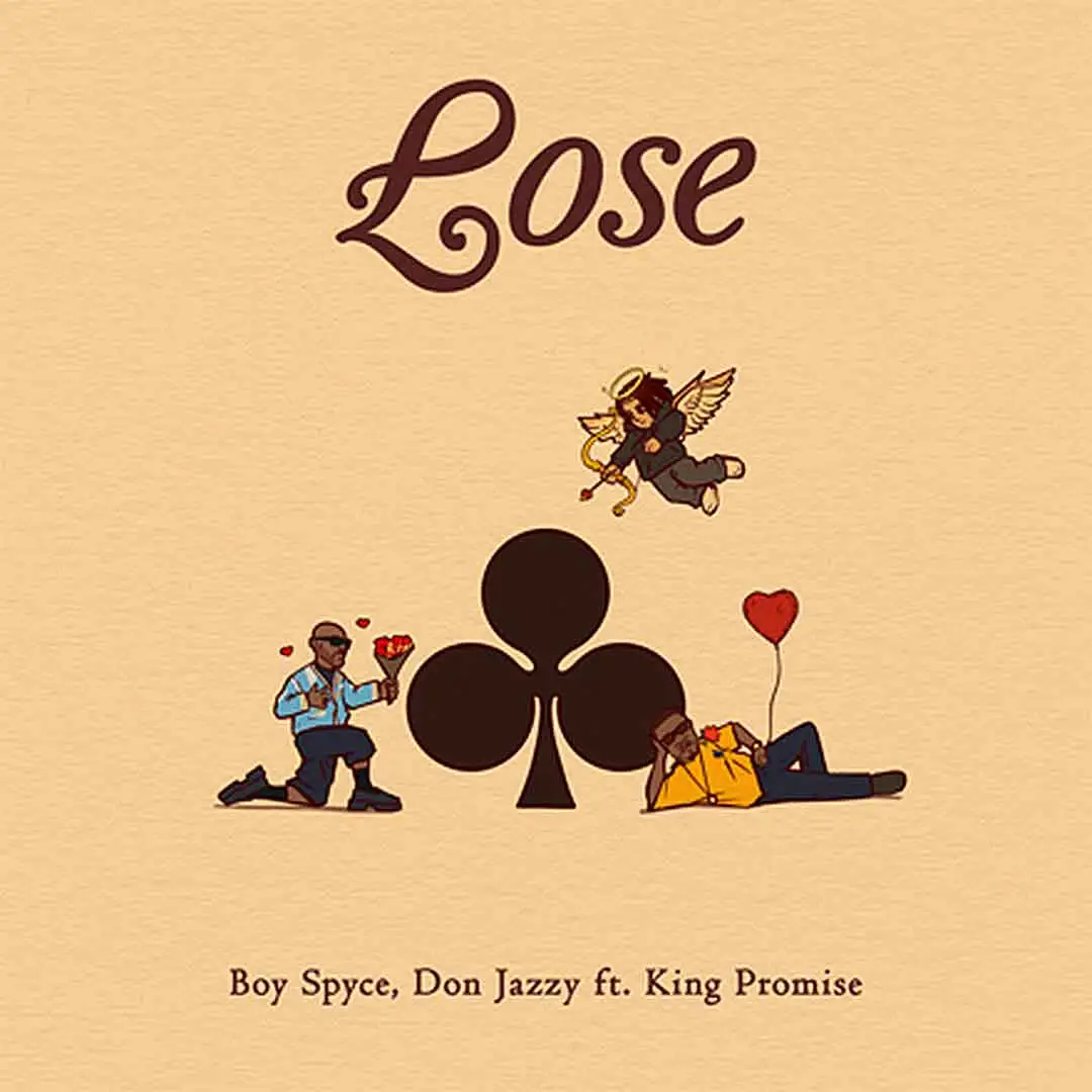 Boy Spyce Lose ft Don Jazzy King Promise Boy Spyce Lose ft Don Jazzy King Promise