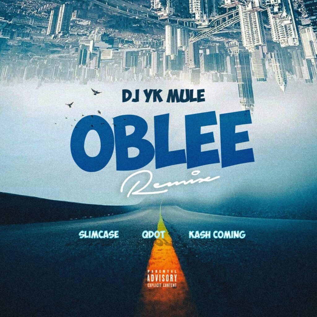 DJ Yk Mule – Oblee Remix Ft. Slimcase Qdot . Kashcoming DJ Yk Mule – Oblee Remix Ft. Slimcase Qdot . Kashcoming