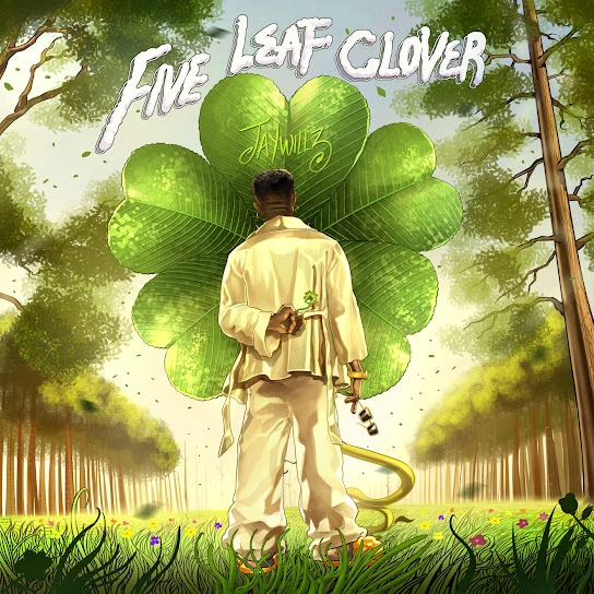 Jaywillz Five Leaf Clover EP FULL EP: Jaywillz – Five Leaf Clover Full Album Zip Download