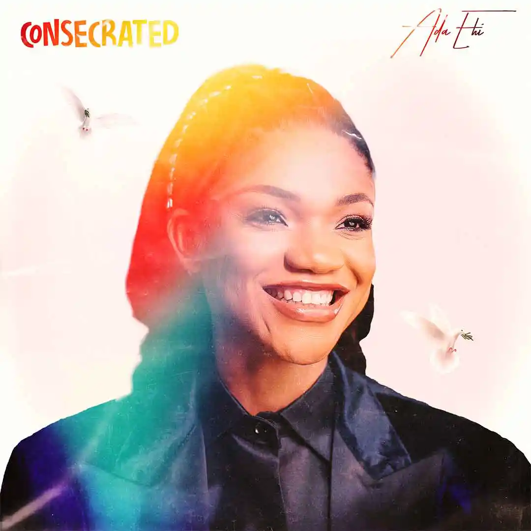 Ada Ehi Consecrated EP Album Ada Ehi Consecrated EP Album