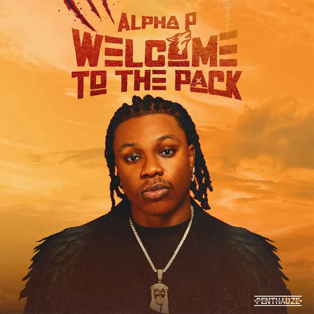 Alpha P Welcome To The Pack EP FULL EP: Alpha P – Welcome To The Pack Full Album Zip Download