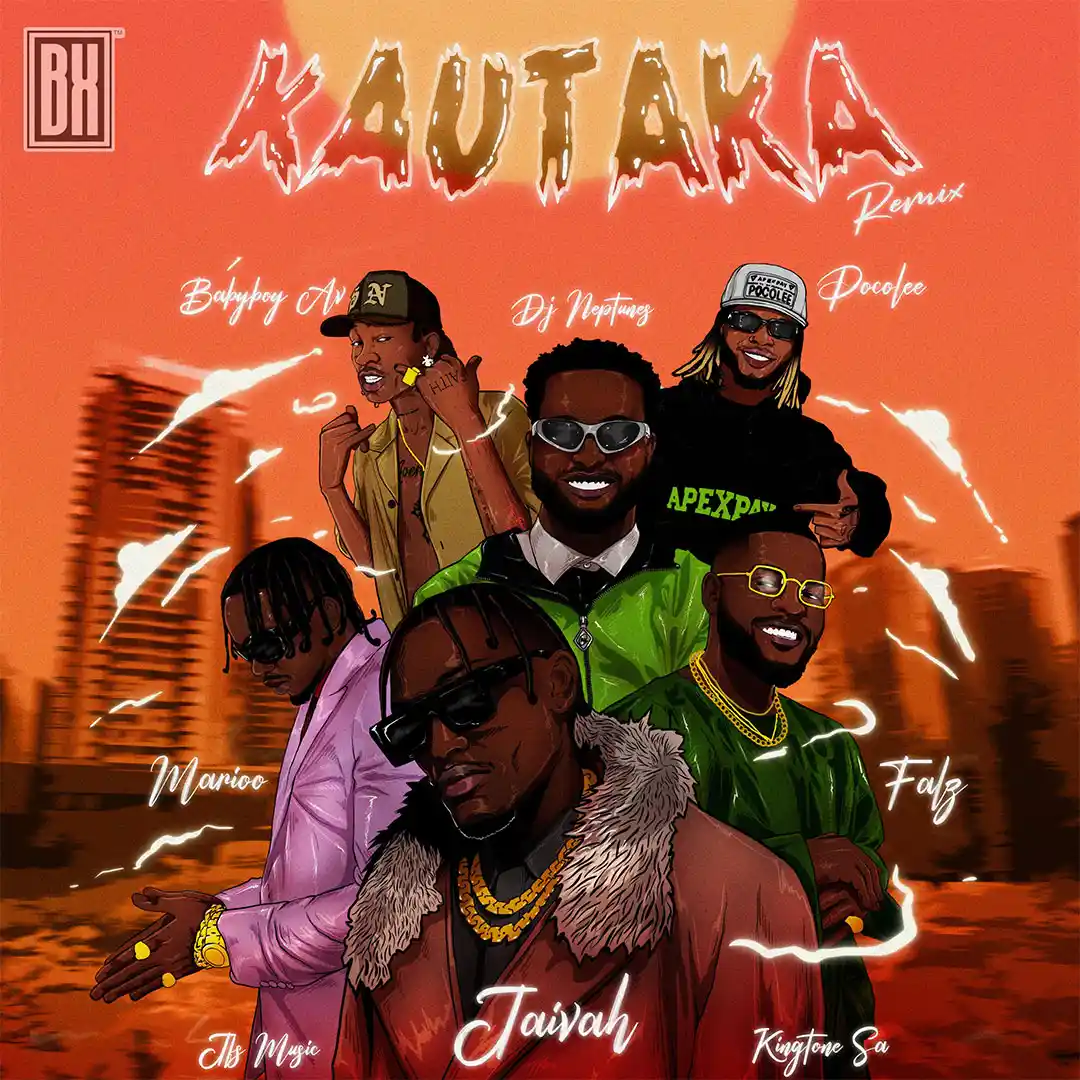 Jaivah Kautaka Remix ft Babyboy AV Falz Poco Lee JFS Music King Tone SA DJ Neptune Marioo Jaivah Kautaka Remix ft Babyboy AV Falz Poco Lee JFS Music King Tone SA DJ Neptune Marioo