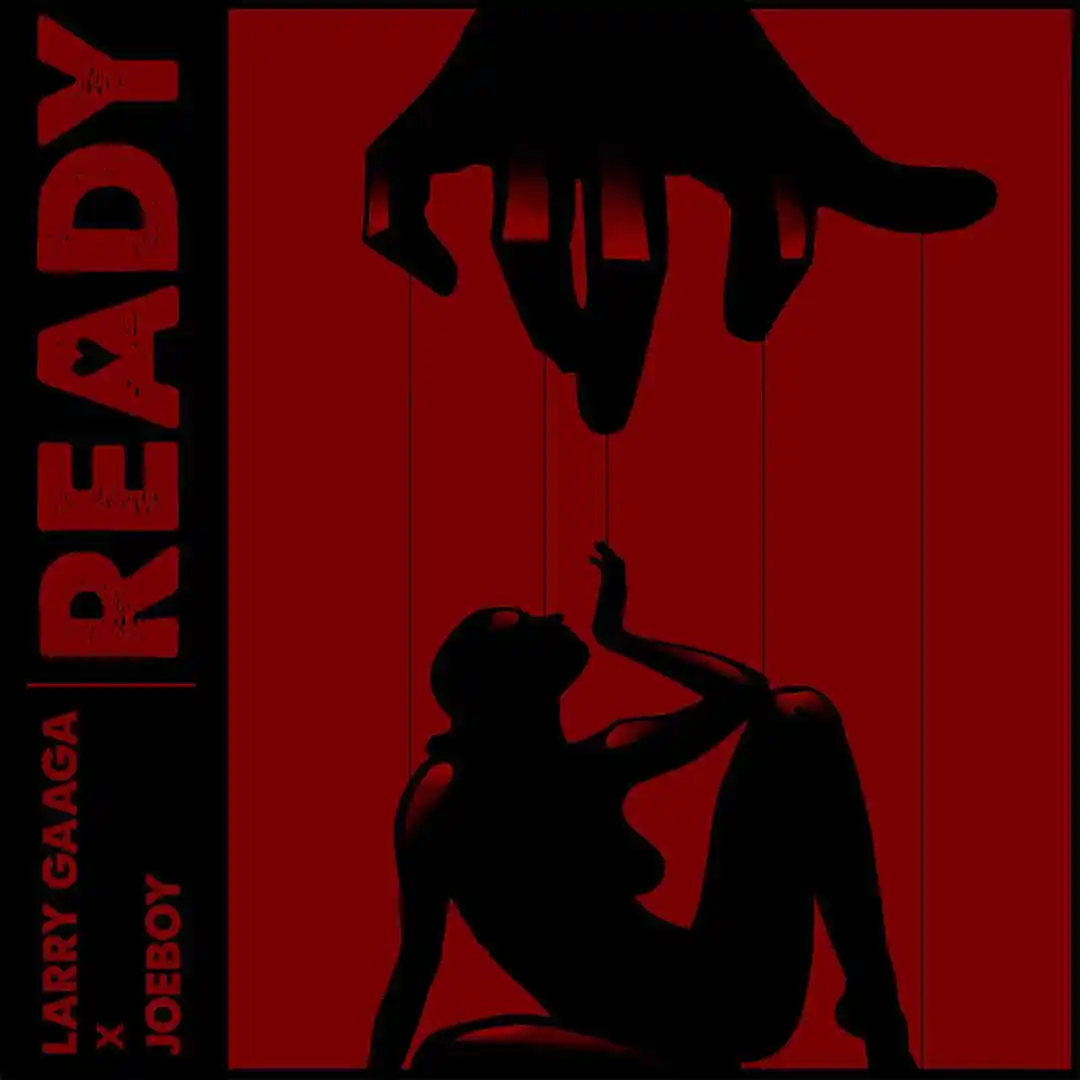 Larry Gaaga Ready ft Joeboy Larry Gaaga Ready ft Joeboy