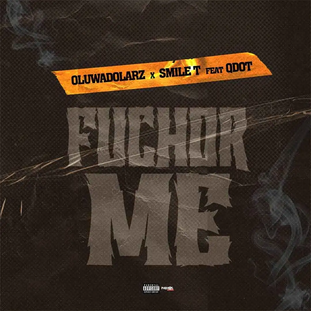 OluwadolarzFuchor Me Remix ft Smile T Qdot OluwadolarzFuchor Me Remix ft Smile T Qdot