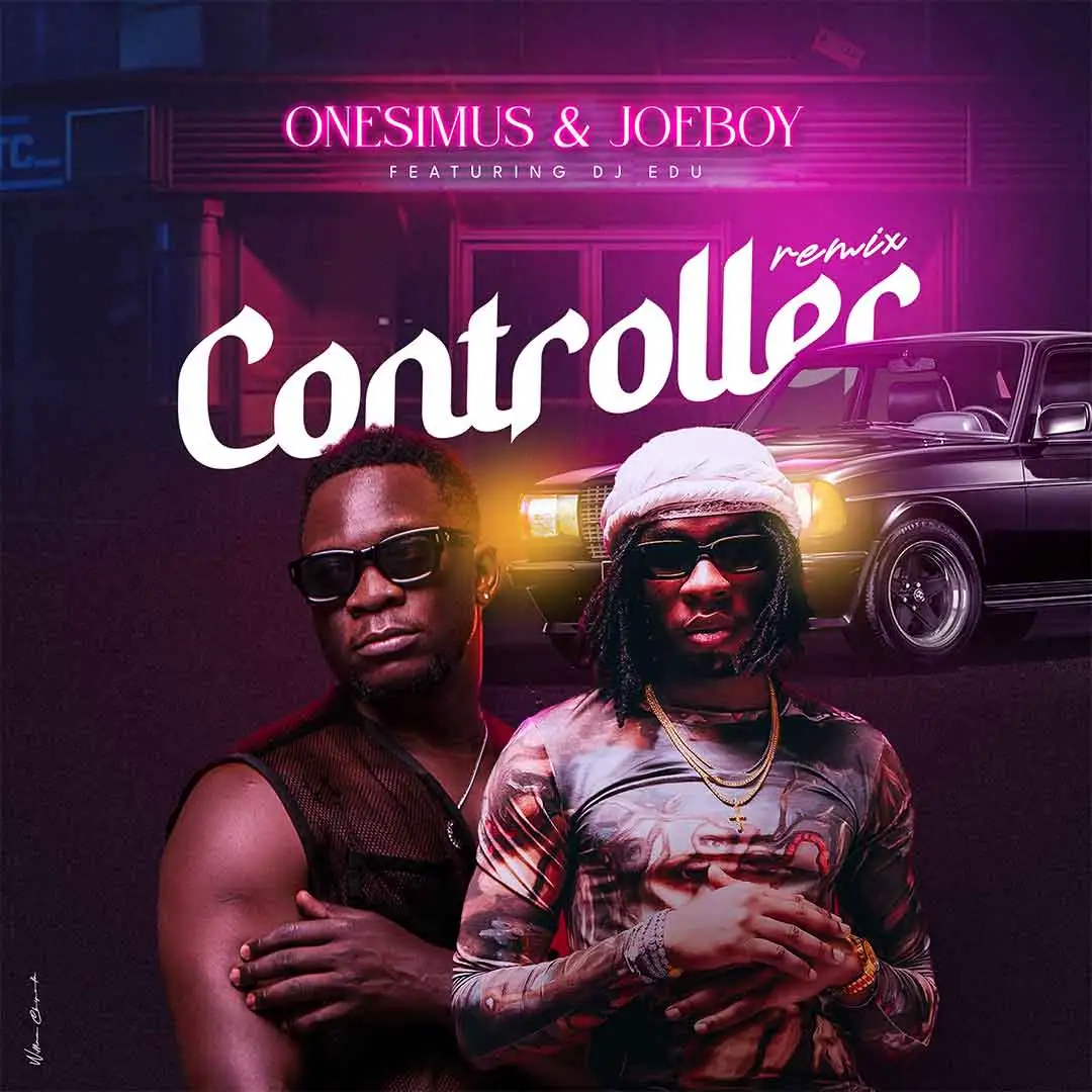 Onesimus Controller Remix ft Joeboy Onesimus Controller Remix ft Joeboy